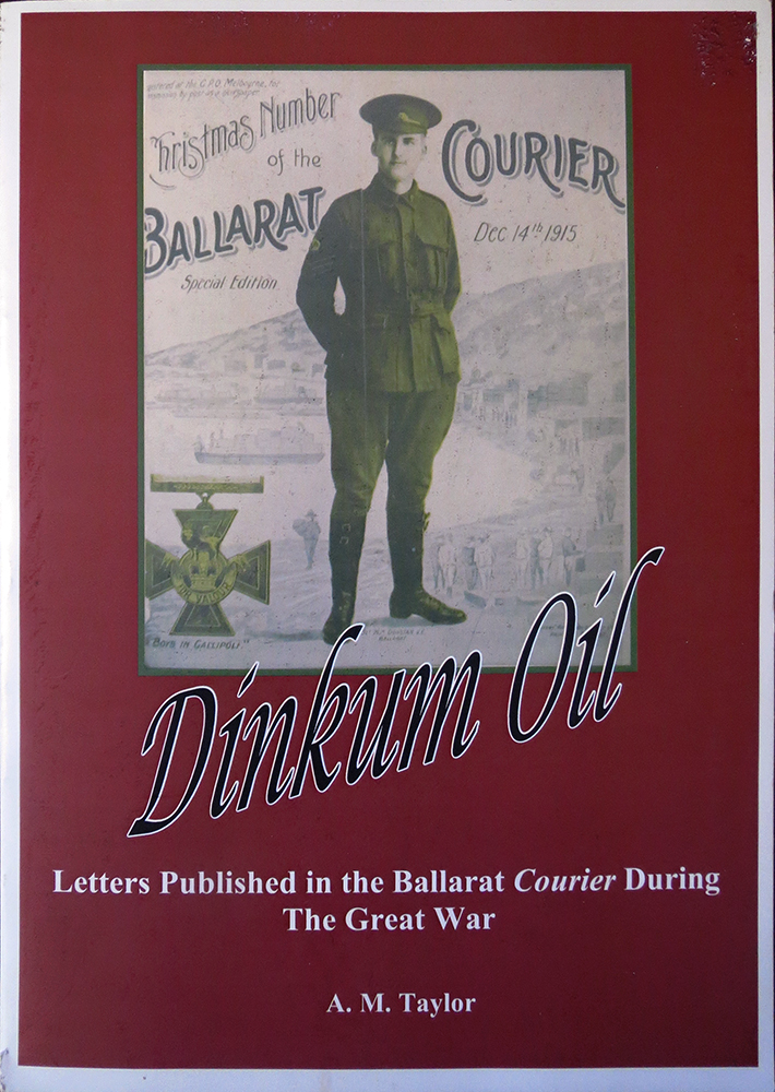 Dinkum Oil : Letters published in the Ballarat Courier During the Great War